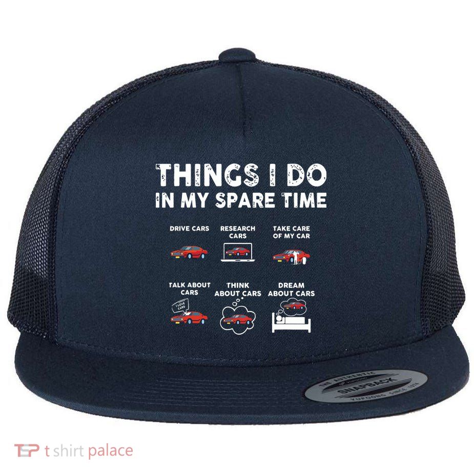 Car Guy Things I Do In My Spare Time Funny Muscle Cars Lover Flatbill Hat