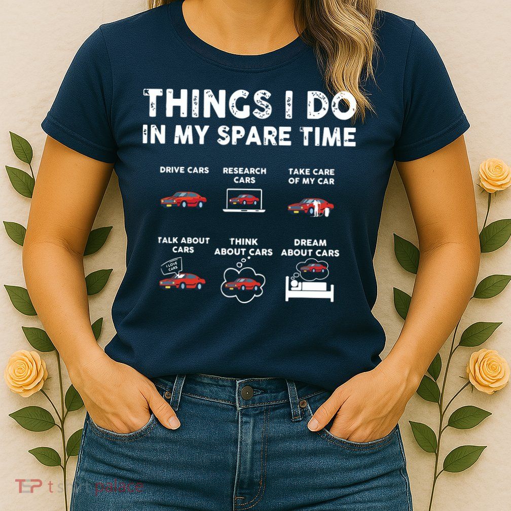 Car Guy Things I Do In My Spare Time Funny Muscle Cars Lover Womens T-Shirt