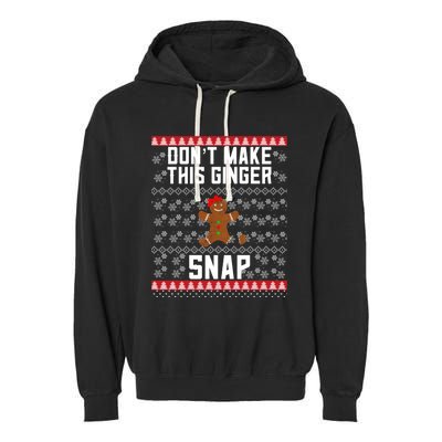 Christmas Gingerbread Ugly DonT Make This Ginger Snap Gift Garment-Dyed Fleece Hoodie