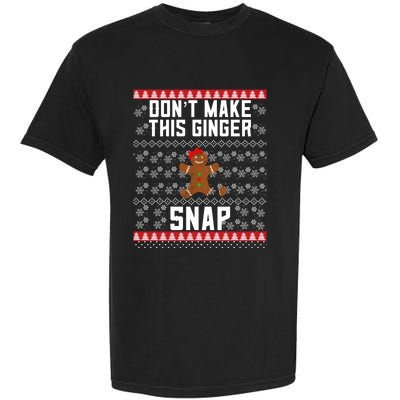 Christmas Gingerbread Ugly DonT Make This Ginger Snap Gift Garment-Dyed Heavyweight T-Shirt