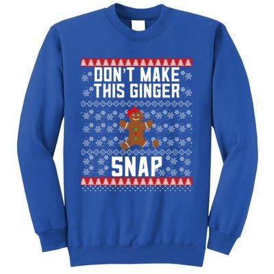 Christmas Gingerbread Ugly DonT Make This Ginger Snap Gift Sweatshirt