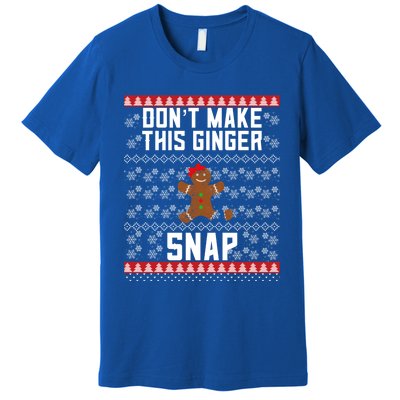 Christmas Gingerbread Ugly DonT Make This Ginger Snap Gift Premium T-Shirt