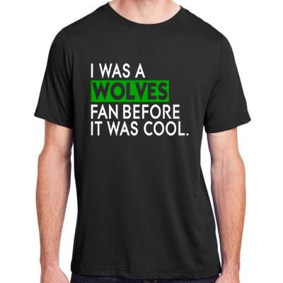 Chris Gustafson Wearing I Was A Wolves Fan Before It Was Cool Adult ChromaSoft Performance T-Shirt