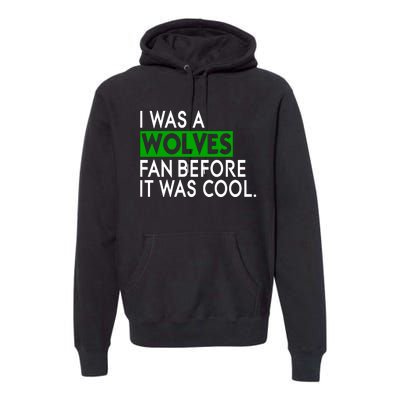 Chris Gustafson Wearing I Was A Wolves Fan Before It Was Cool Premium Hoodie