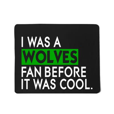 Chris Gustafson Wearing I Was A Wolves Fan Before It Was Cool Mousepad