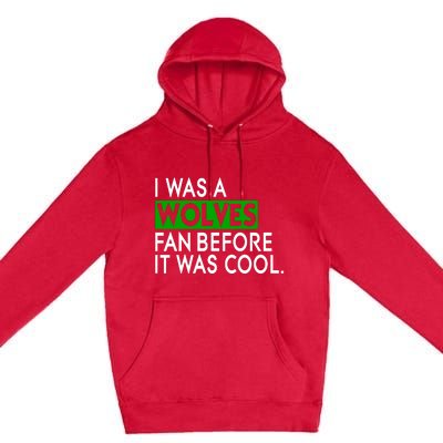 Chris Gustafson Wearing I Was A Wolves Fan Before It Was Cool Premium Pullover Hoodie