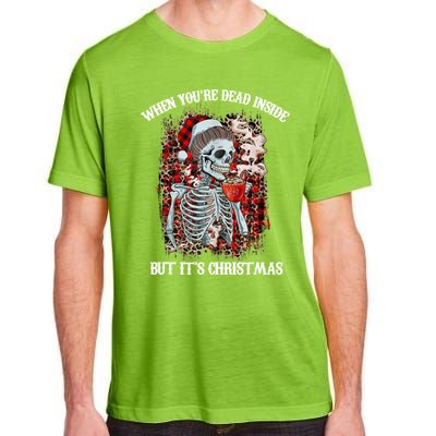 Christmas Gift When YouRe Dead Inside But ItS Christmas Meaningful Gift Adult ChromaSoft Performance T-Shirt