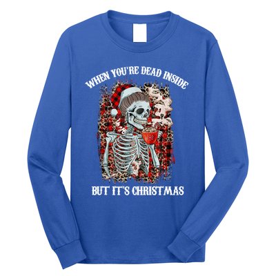 Christmas Gift When YouRe Dead Inside But ItS Christmas Meaningful Gift Long Sleeve Shirt