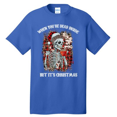 Christmas Gift When YouRe Dead Inside But ItS Christmas Meaningful Gift Tall T-Shirt