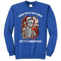 Christmas Gift When YouRe Dead Inside But ItS Christmas Meaningful Gift Tall Sweatshirt