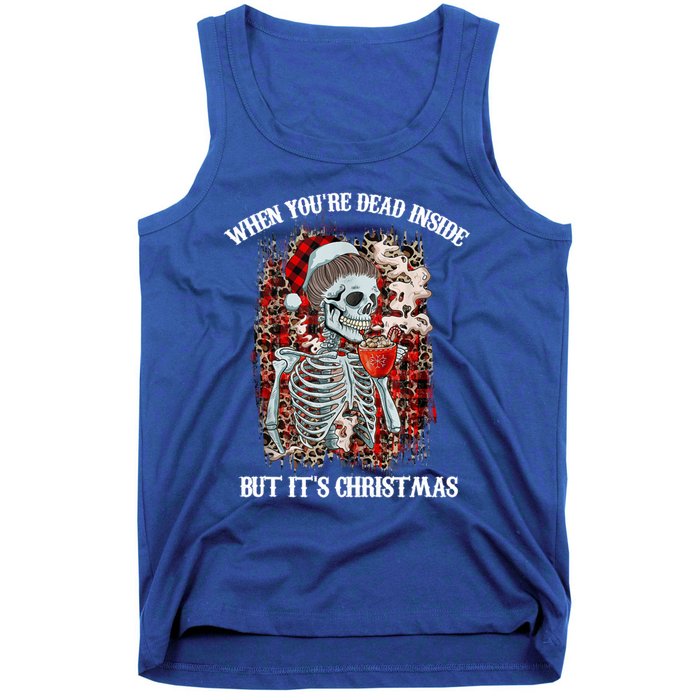 Christmas Gift When YouRe Dead Inside But ItS Christmas Meaningful Gift Tank Top