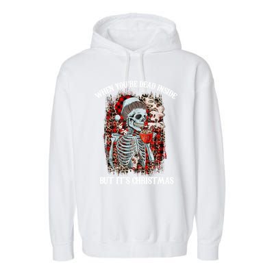 Christmas Gift When YouRe Dead Inside But ItS Christmas Meaningful Gift Garment-Dyed Fleece Hoodie