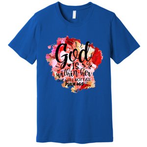 Christian God's Within Her She Will Not Fail Bible Religious Funny Gift Premium T-Shirt