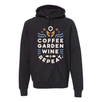 Coffee Garden Wine Repeat Premium Hoodie