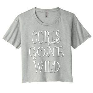 Curls Gone Wild Funny Natural Hair Gift Women's Crop Top Tee