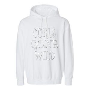 Curls Gone Wild Funny Natural Hair Gift Garment-Dyed Fleece Hoodie