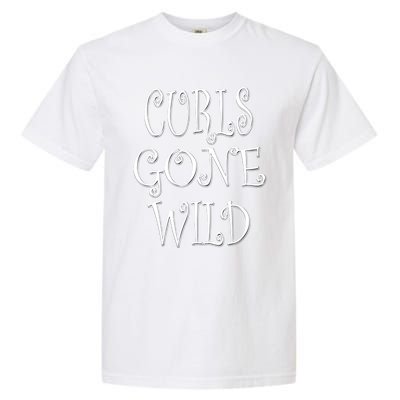 Curls Gone Wild Funny Natural Hair Gift Garment-Dyed Heavyweight T-Shirt