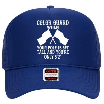 Color Guard When Pole Is 6ft And You Are 52 High Crown Mesh Back Trucker Hat