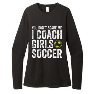 Coaches Gift You Dont Scare Me I Coach Girl Soccer Coach Womens CVC Long Sleeve Shirt