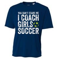 Coaches Gift You Dont Scare Me I Coach Girl Soccer Coach Cooling Performance Crew T-Shirt