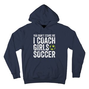 Coaches Gift You Dont Scare Me I Coach Girl Soccer Coach Hoodie