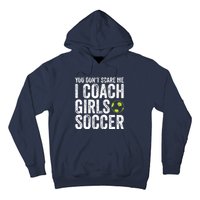 Coaches Gift You Dont Scare Me I Coach Girl Soccer Coach Hoodie