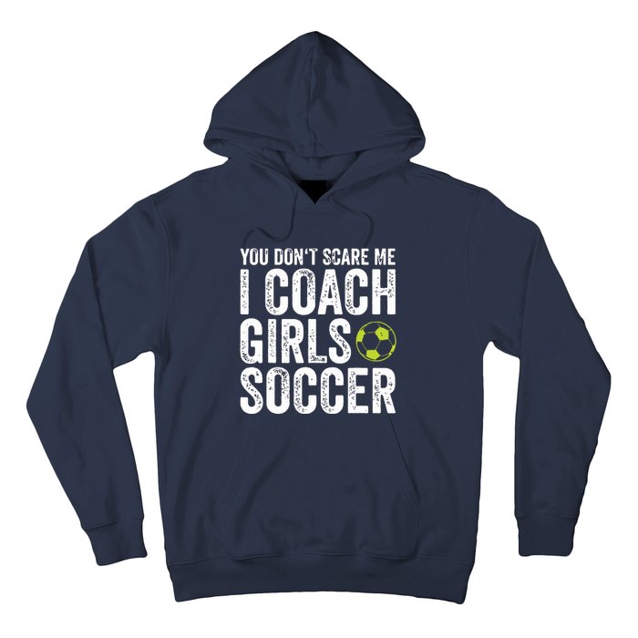 Coaches Gift You Dont Scare Me I Coach Girl Soccer Coach Hoodie