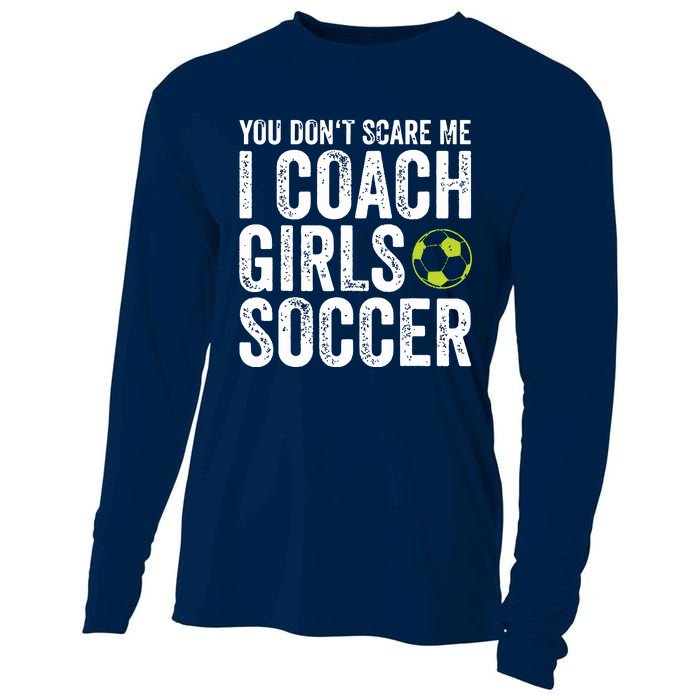 Coaches Gift You Dont Scare Me I Coach Girl Soccer Coach Cooling Performance Long Sleeve Crew