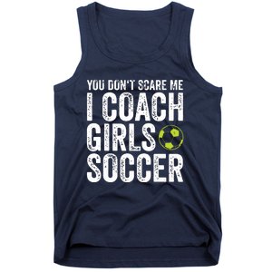 Coaches Gift You Dont Scare Me I Coach Girl Soccer Coach Tank Top