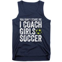 Coaches Gift You Dont Scare Me I Coach Girl Soccer Coach Tank Top