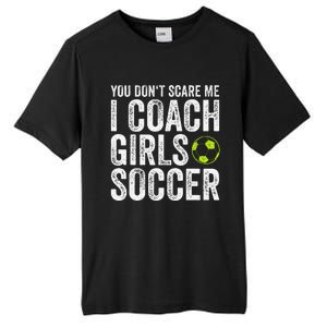 Coaches Gift You Dont Scare Me I Coach Soccer Coach Tall Fusion ChromaSoft Performance T-Shirt