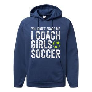 Coaches Gift You Dont Scare Me I Coach Soccer Coach Performance Fleece Hoodie