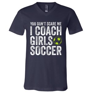 Coaches Gift You Dont Scare Me I Coach Soccer Coach V-Neck T-Shirt