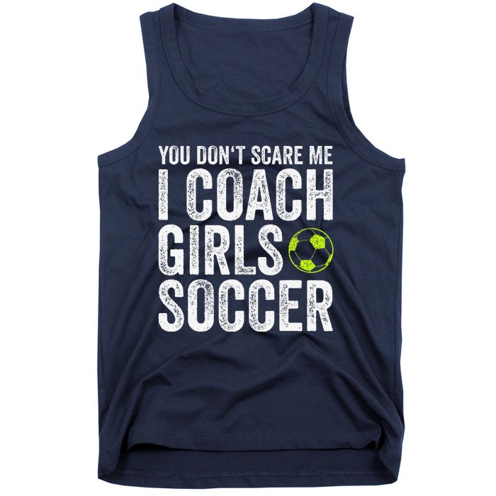 Coaches Gift You Dont Scare Me I Coach Soccer Coach Tank Top