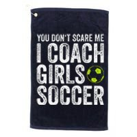 Coaches Gift You Dont Scare Me I Coach Soccer Coach Platinum Collection Golf Towel