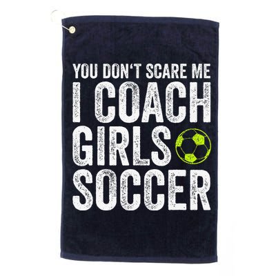 Coaches Gift You Dont Scare Me I Coach Soccer Coach Platinum Collection Golf Towel