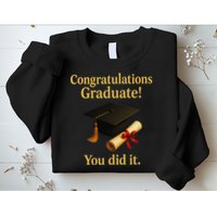 Congratulations Graduate You Did It Class Of 2025 Sweatshirt