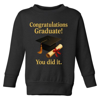 Congratulations Graduate You Did It Class Of 2025 Toddler Sweatshirt