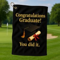 Congratulations Graduate You Did It Class Of 2025 Golf Towel