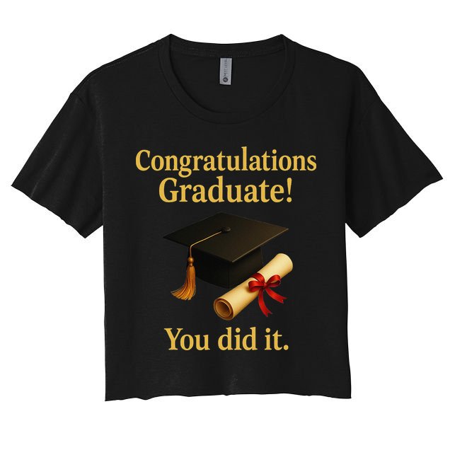 Congratulations Graduate You Did It Class Of 2025 Crop Top