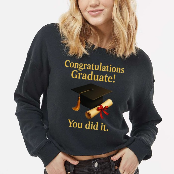 Congratulations Graduate You Did It Class Of 2025 Cropped Pullover Crew