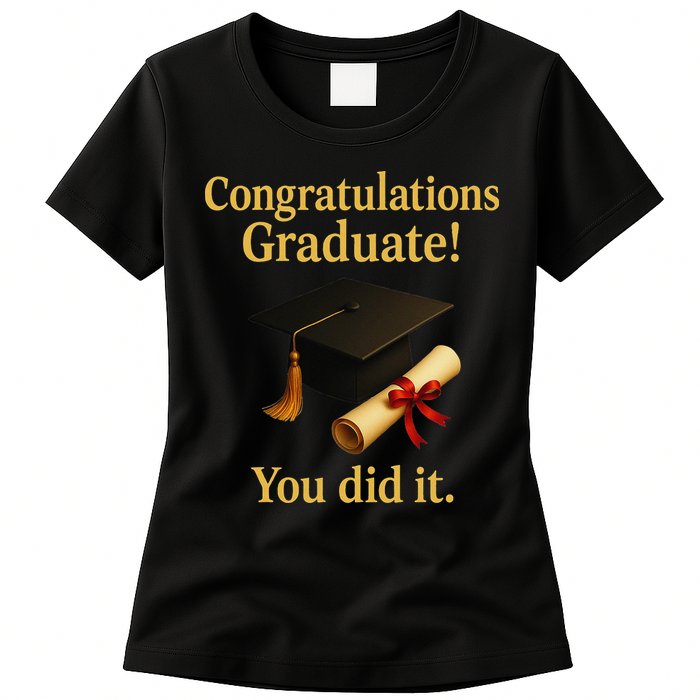 Congratulations Graduate You Did It Class Of 2025 Womens T-Shirt