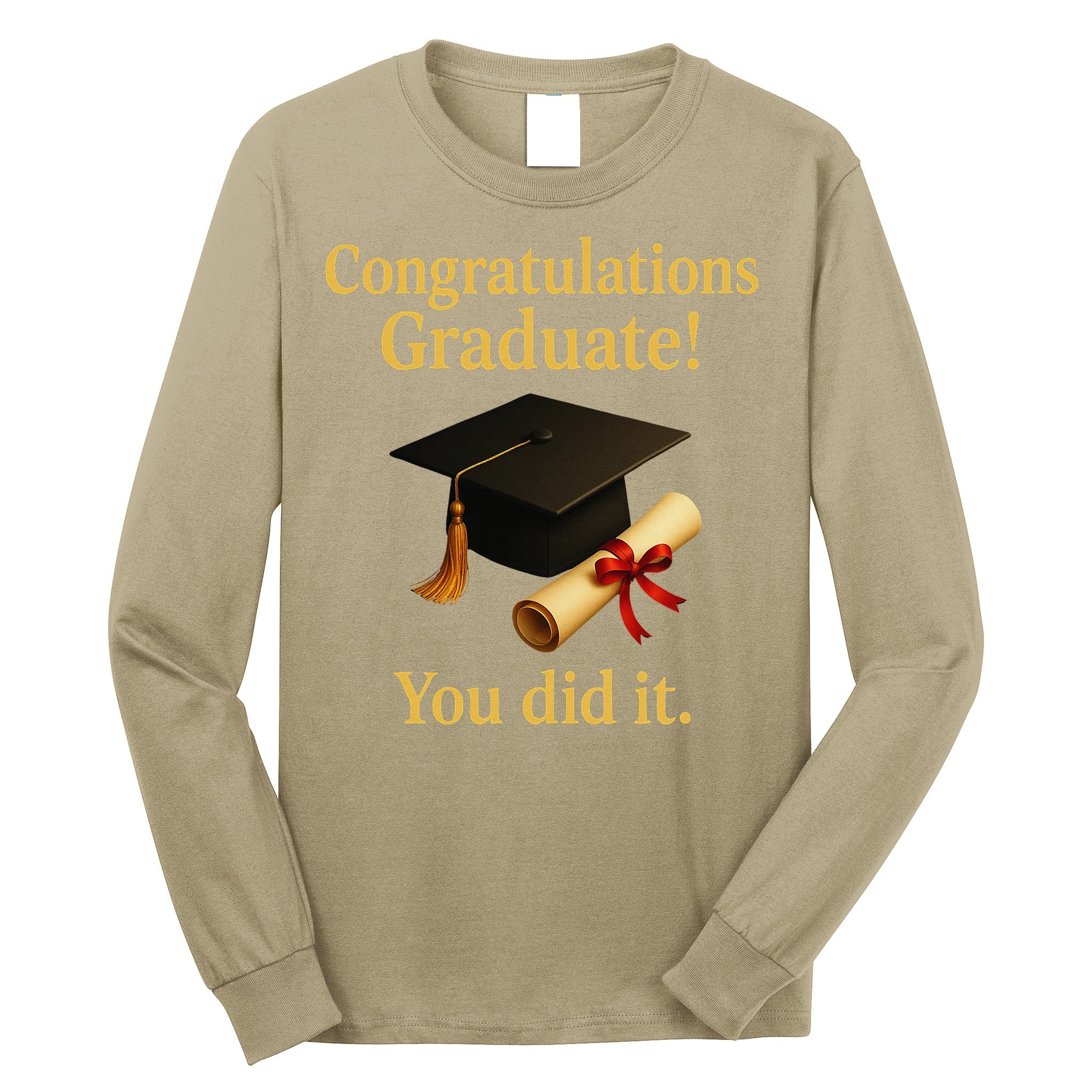 Congratulations Graduate You Did It Class Of 2025 Long Sleeve Shirt