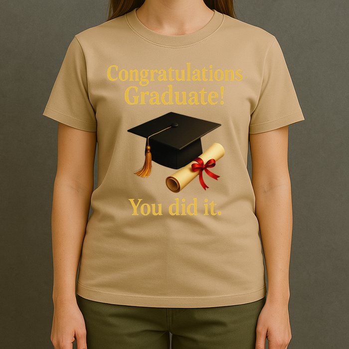 Congratulations Graduate You Did It Class Of 2025 T-Shirt