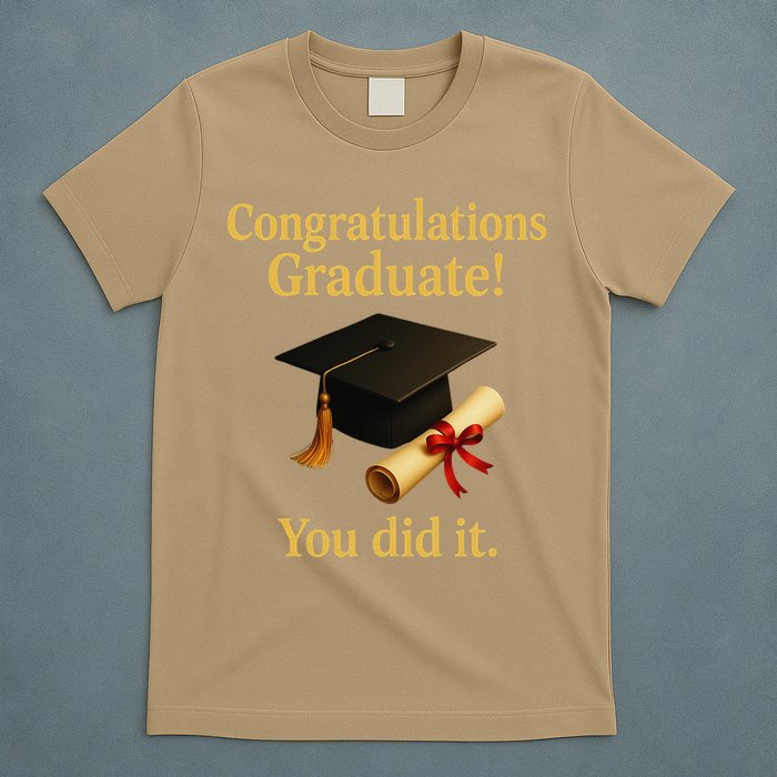 Congratulations Graduate You Did It Class Of 2025 T-Shirt