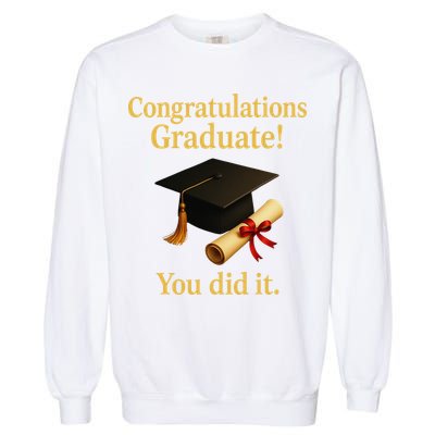 Congratulations Graduate You Did It Class Of 2025 Garment-Dyed Sweatshirt