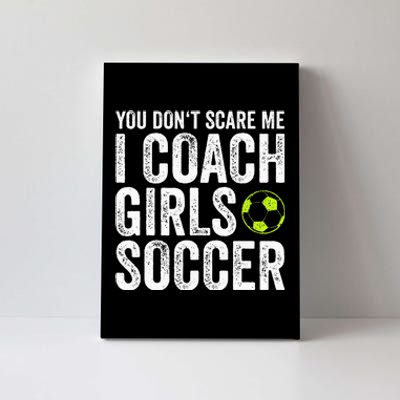 Coaches Gift You Dont Scare Me I Coach Soccer Coach Canvas