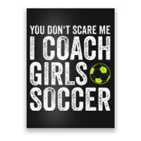 Coaches Gift You Dont Scare Me I Coach Soccer Coach Poster