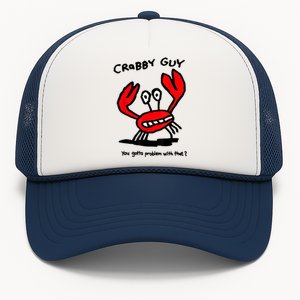 Crabby Guy You Gotta Problem With That Trucker Hat