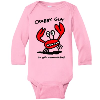 Crabby Guy You Gotta Problem With That Baby Long Sleeve Bodysuit